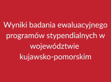 Kliknij aby przenieść się do strony poświęconej wynikom badania ewaluacyjnego programów stypendialnych w województwie...