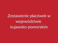 Kliknij aby przenieść się do strony poświęconej zestawieniom placówek w województwie kujawsko-pomorskim