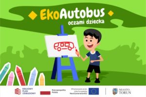 Chłopiec rysuje czerwony autobus na sztaludze; tło zielone, nad nim napis „EkoAutobus oczami dziecka”.