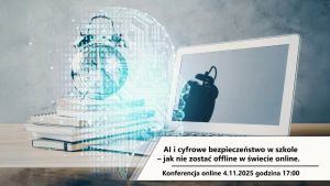 Baner konferencji  „AI i cyfrowe bezpieczeństwo w szkole – jak nie zostać offline w świecie online”.
