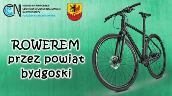 Rower, herb powiatu bydgoskiego i logo KPCEN w Bydgoszczy na plakacie "Rowerem przez powiat".