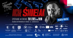 Plakat spotkania autorskiego z Michałem Śmielakiem 20.11.2025 w Toruniu w ramach festiwalu Gwiazdozbiór Kryminalny.