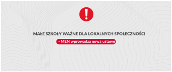 Grafika informacyjna: Małe szkoły ważne dla lokalnych społeczności - MEN wprowadza nową ustawę.