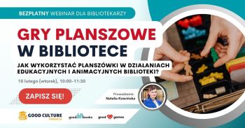 Baner webinaru "Gry planszowe w bibliotece?" z wizerunkiem prelegentki, zdjęciem gry i logotypami.