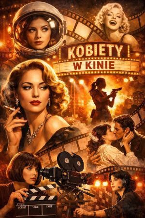 Kobiety w różnych ujęciach z filmów. Napis: Kobiety w kinie.
