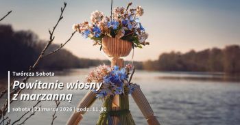 Marzanna nad rzeką. Plakat wydarzenia Twórcza Sobota - Powitanie wiosny z marzanną.
