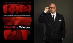 Z lewej strony okładka książki "Wampir z Osielska", z prawej - mężczyzna w okularach, autor książki.
