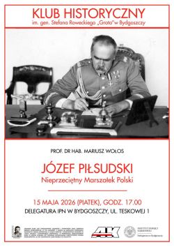 Plakat informacyjny spotkania autorskiego i wykładu prof. Wołosa z wizerunkiem Józefa Piłsudskiego.
