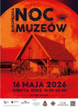 Ogień w skansenie - Europejska Noc Muzeów