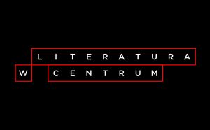Na czarnym tle napis w czerwonej cienkiej ramce: literatura w centrum.