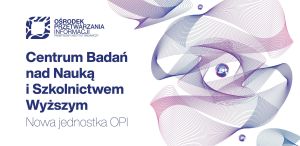 Nowoczesna grafika z napisem: Centrum Badań nad Nauką i Szkolnictwem Wyższym.