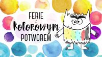 Po prawej stronie potwór, po lewej tekst: Ferie z kolorowym potworem, tło kolorowe piłki