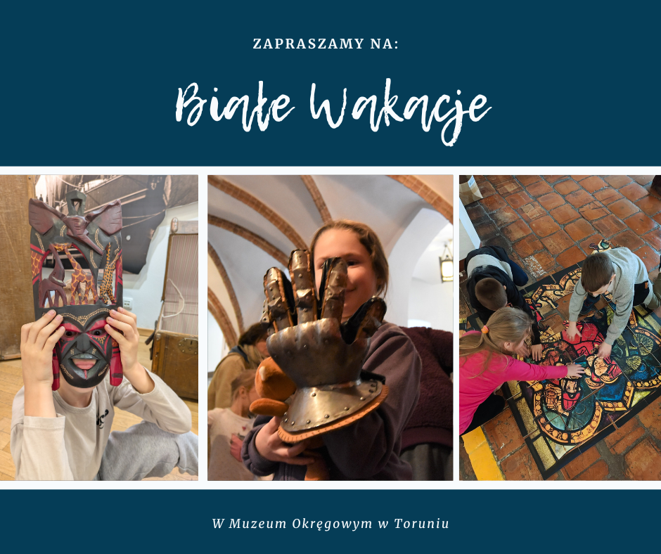 Plakat Białe Wakacje w Muzeum Okręgowym z dziećmi układającymi puzzle, dziewczynką z rękawicą rycerską oraz chłopcem w masce.