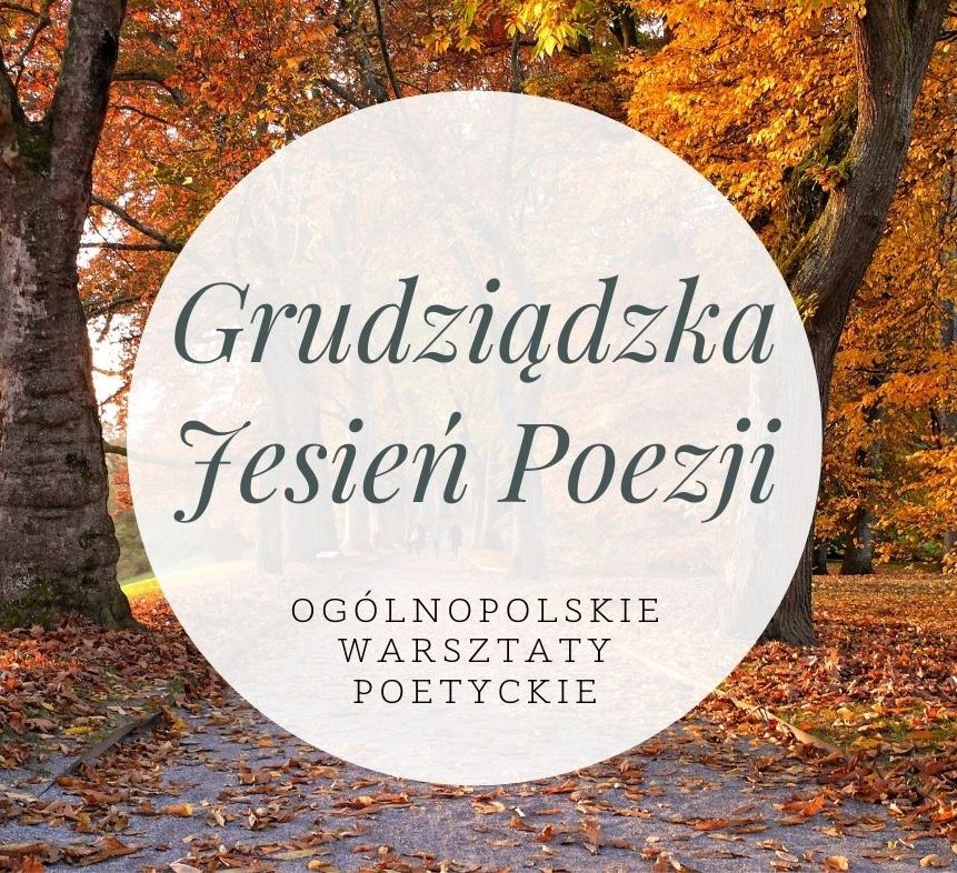 Grudziądzka Jesień Poezji, ogólnopolskie warsztaty poetyckie, w tle jesienny park.