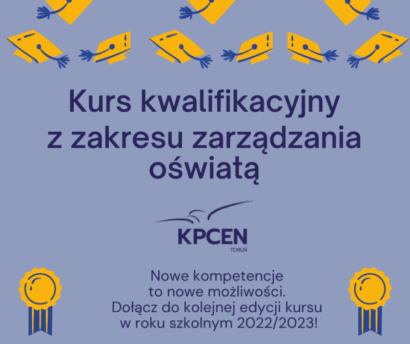 Kurs kwalifikacyjny z zakresu zarządzania oświatą w KPCEN Toruń