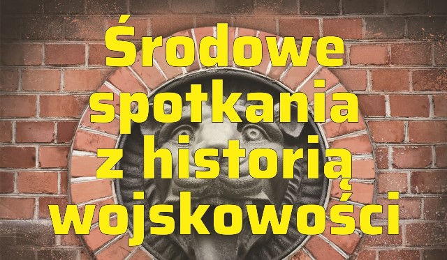Na tle fragmentu murów Muzeum Twierdzy Toruń tekst: środowe spotkania z historią wojskowości
