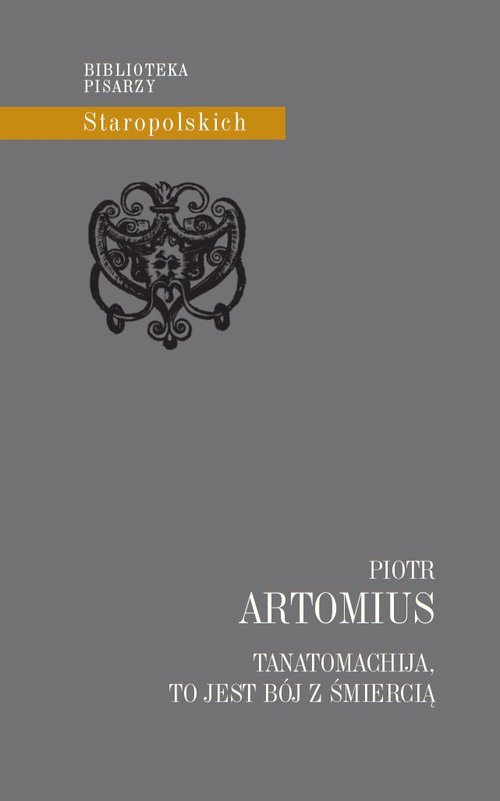 Okładka książki "Tanatomachija, to jest Bój z śmiercią" Piotra Artomiusa