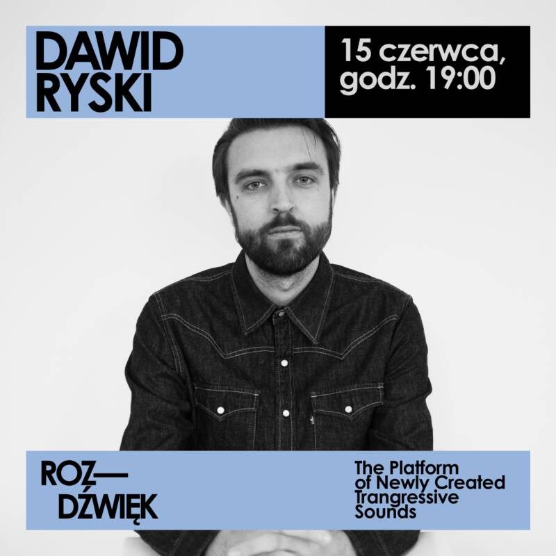 Mężczyzna z zarostem na twarzy, w dżinsowej koszuli, na plakacie informacyjnym Roz-dźwięk - Dawid Ryski 15 czerwca , godz. 19.00.