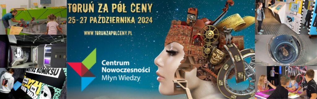 Plakat promujący akcję promocyjną "Toruń za pół ceny" w Centrum Nowoczesności Młyn Wiedzy w Toruniu