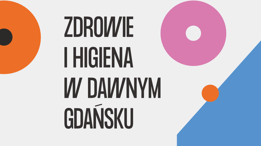 Grafika z kolorowymi kółkami i napisem Zdrowie i higiena w dawnym Gdańsku.